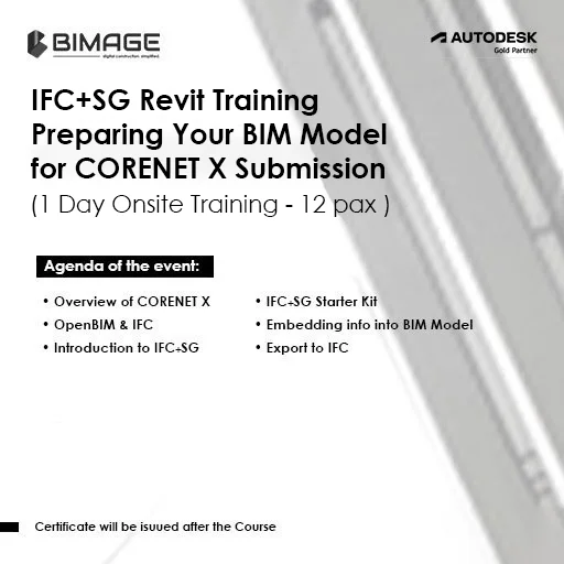 IFC+SG Revit Training Preparing Your BIM Model for CORENET X Submission (1 Day Onsite Training) (12 pax)